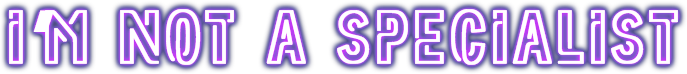 Neon-style text 'I'm Not a Specialist'